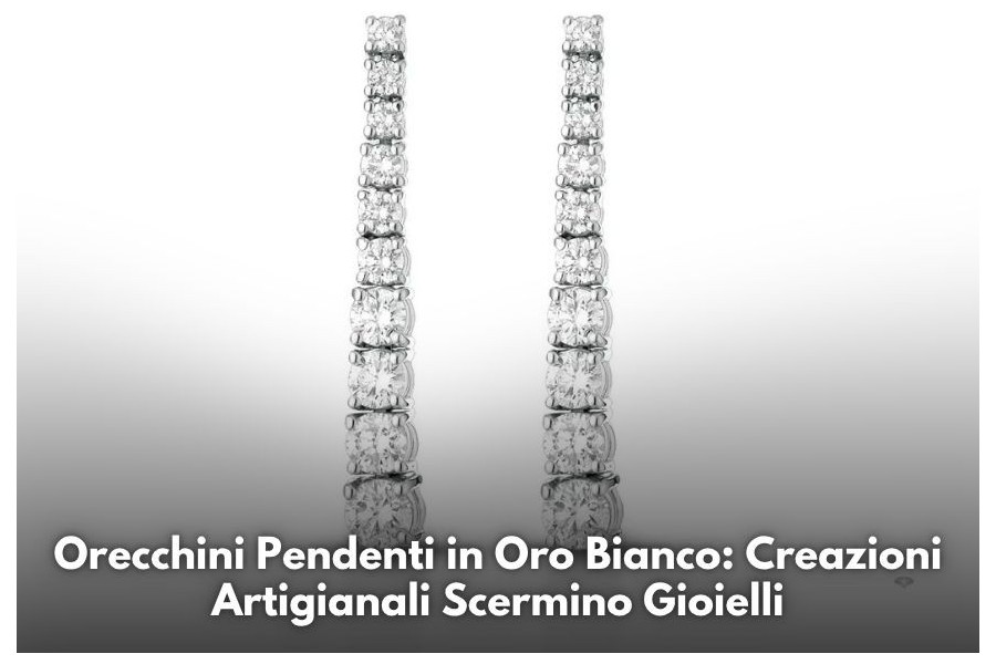 Orecchini Pendenti in Oro Bianco: Creazioni Artigianali Scermino Gioielli